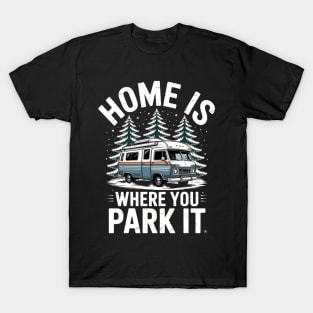Home is where you park it camping T-Shirt